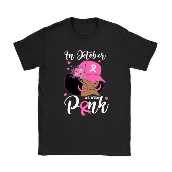 Breast Cancer In October We Wear Pink African American Women T-Shirt