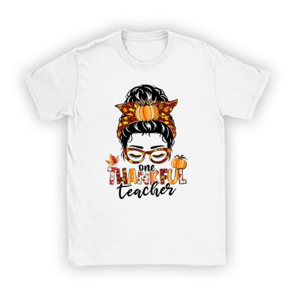 One Thankful Teacher Funny Messy Bun Fall Thanksgiving Women T-Shirt