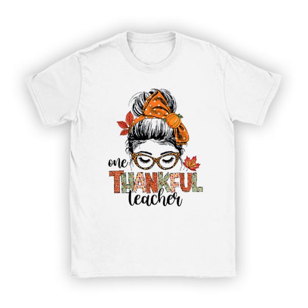 One Thankful Teacher Funny Messy Bun Fall Thanksgiving Women T-Shirt